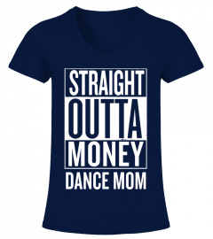Straight Outta Money Dance Mom Funny Meme T Shirts