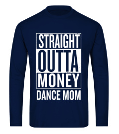 Straight Outta Money Dance Mom Funny Meme T Shirts