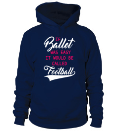 If Ballet was Easy it Would Be Called Football T-Shirt