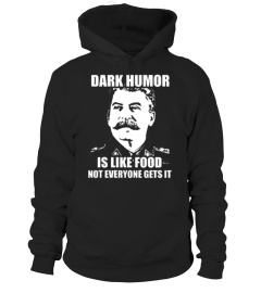 DARK HUMOR IS LIKE FOOD STALIN T-SHIRT