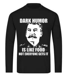 DARK HUMOR IS LIKE FOOD STALIN T-SHIRT