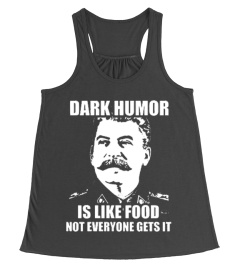 DARK HUMOR IS LIKE FOOD STALIN T-SHIRT