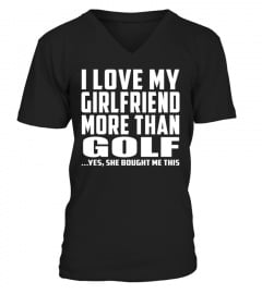 I Love My Girlfriend More Than Golf ...S