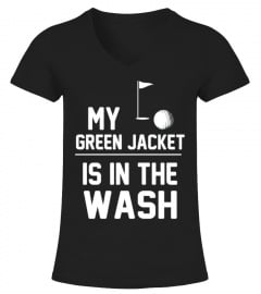 My Green Jacket Is In the Wash TShirt