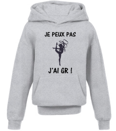 JE PEUX PAS, J'AI GR !