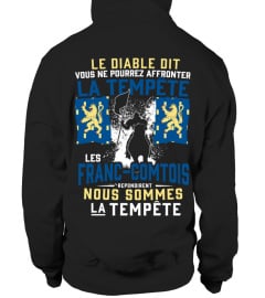 Le Diable dit, vous ne pourrez affronter la Tempête, Les Franc-Comtois répondirent, nous sommes la tempête