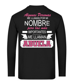 ALGUNAS PERSONAS ME LLAMAN POR MI NOMBRE PERO LAS MÁS IMPORTANTES ME LLAMAN ABUELA  T-shirt