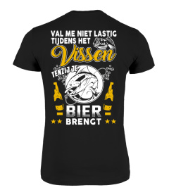 VAL ME NIET LASTIG TIJDENS HET VISSEN