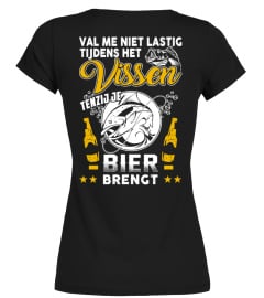 VAL ME NIET LASTIG TIJDENS HET VISSEN