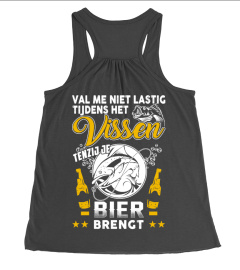 VAL ME NIET LASTIG TIJDENS HET VISSEN