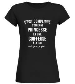 C'est compliqué d'être une princesse et une coiffeuse à la fois mais ça va, je gère | Cadeau T-Collector®