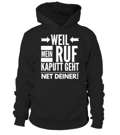 WEIL MEIN RUF KAPUTT GEHT!