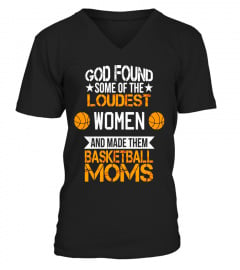 God Found Loudest Women Made them Basketball Moms T-Shirt