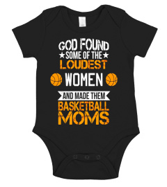 God Found Loudest Women Made them Basketball Moms T-Shirt