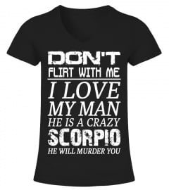 SCORPIO - Don't Flirt With Me I Love My Man