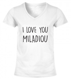 I love you Miladiou