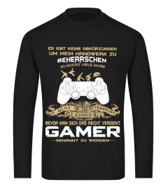 ES GIBT KEINE ABKURZUNGEN UM MEIN HANDWERK ZU BEHERRSCHEN GAMER T-SHIRT