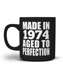 Made In 1974 Aged to Perfection