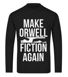 MAKE ORWELL FICTION AGAIN T-SHIRT