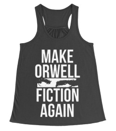 MAKE ORWELL FICTION AGAIN T-SHIRT