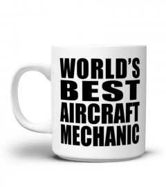 World's Best Aircraft Mechanic