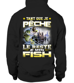 TANT QUE JE PÊCHE LE RESTE JE M'EN FISH