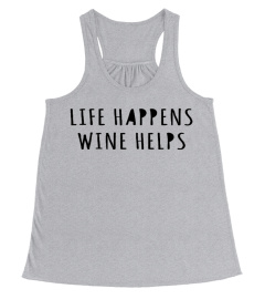 Life Happens Wine Helps