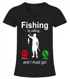 Funny Fishing Shirt - Fishing is calling I must go T Shirt