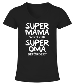 SUPER MAMA WIRD ZUR SUPER OMA BEFÖRDERT T-shirt