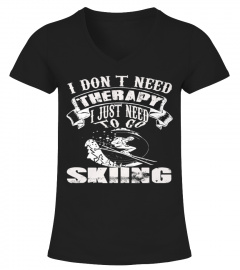 Best I DON'T NEED THERAPY   JUST NEED SKIING front shirt