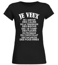 JE VEUX de l'amour  >>>>> [MODÈLE SANS "FROMAGE" EN DESCRIPTION] >>>>> (grandes tailles jusqu'au 5XL choisir le t-shirt UNISEXE)