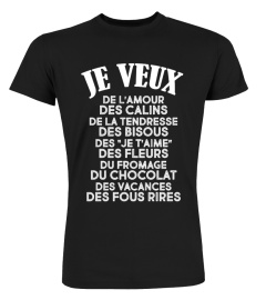 JE VEUX de l'amour  >>>>> [MODÈLE SANS "FROMAGE" EN DESCRIPTION] >>>>> (grandes tailles jusqu'au 5XL choisir le t-shirt UNISEXE)