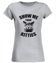 show me your kitties tshirt !!!