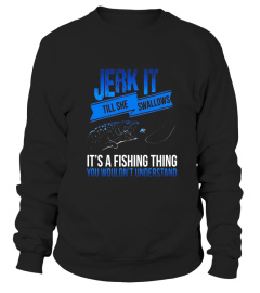 Dirty Fishing Humor Tees - Jerk It Till She T-Shirt