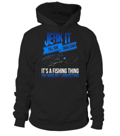 Dirty Fishing Humor Tees - Jerk It Till She T-Shirt