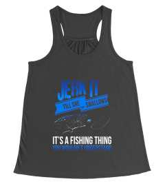 Dirty Fishing Humor Tees - Jerk It Till She T-Shirt