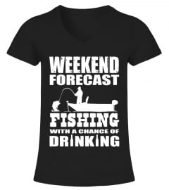 Weekend forecast fishing with chance of drinking t-shirt