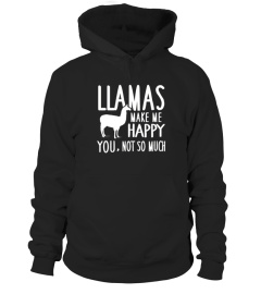  Llamas Make Me Happy You Not So Much Llamas T shirt