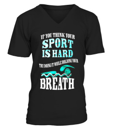If You Think Your Sport is Hard Hold Your Breath T-Shirt