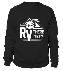 Funny Roadtrip Travel RV There Yet Camping T-Shirt