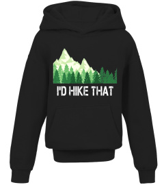 Funny Hiking Shirt I'd Hike That Outdoor Camping Gift