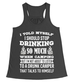 I Should Stop Drinking So Much When Camping T-Shirt