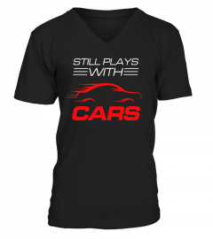 Still Plays With Cars Shirt | Drag Racing T Shirts