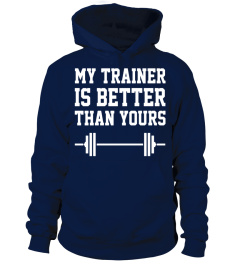 My Trainer Is Better Than Yours Workout Fitness Tee