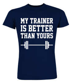 My Trainer Is Better Than Yours Workout Fitness Tee