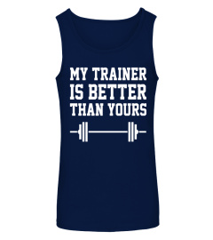 My Trainer Is Better Than Yours Workout Fitness Tee