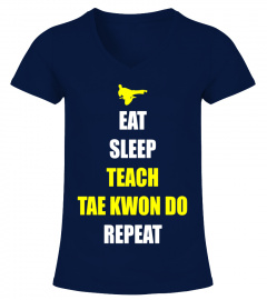 Tae Kwon Do Teacher Eat/Sleep/Repeat Men Women T Shirt