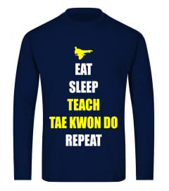 Tae Kwon Do Teacher Eat/Sleep/Repeat Men Women T Shirt