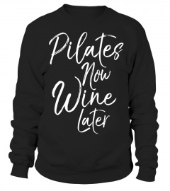 Pilates Now Wine Later Shirt Cute Drinking Alcohol Yoga Tee