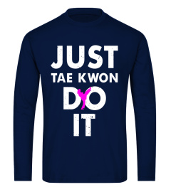 Taekwondo Karate Tshirt Just Tae Kwon DO IT